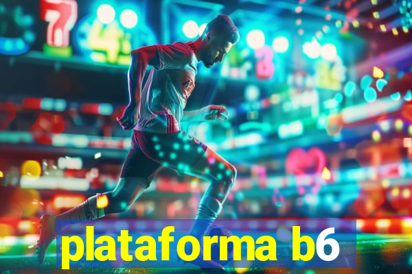 plataforma b6